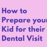 Prepare your kid for their dental visit